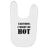 caution i might be hot Baby Bibs