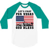 Lets Pray For Vegas, God Bless 3/4 Sleeve Shirt