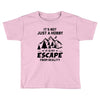 It's Not Just A Hobby It Is My Escape From Reality Toddler T-shirt