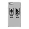 Your Wife And My Wife iPhone 7 Case