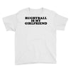 rugbyball is my girlfriend Youth Tee