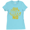 oh hell no Ladies Fitted T-Shirt