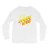 let's get weird Long Sleeve Shirts