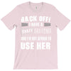 back off i have a crazy grandma and i'm not afraid to user her T-Shirt