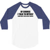 of course i talk to myself sometimes i need expert advice t shirt tee 3/4 Sleeve Shirt