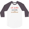 el jefe needs coffee 3/4 Sleeve Shirt