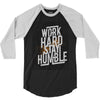 Work Hard, Stay Humble 3/4 Sleeve Shirt