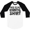 This Is My Hunting Shirt 3/4 Sleeve Shirt