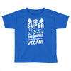 Be A Super Hero For Animals Go Vegan! Toddler T-shirt