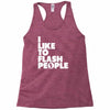 i like to flash people Racerback Tank