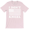 I Dont Kneel T-Shirt