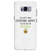 You Cant Make Everyone Happy You Are Not An Avocado Samsung Galaxy S8 Plus