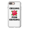 Chillona Pero Chingona iPhone 8 Plus