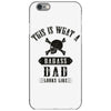 This Is What A Bad Ass Dad Looks Like iPhone 6/6s Case
