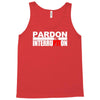 pardon the interruption Tank Top