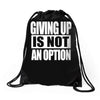 giving up is not an option Drawstring Bags