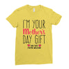 I'm Your Mother's Day Gift Dad Says You're Welcome Ladies Fitted T-Shirt