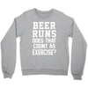beer runs does that count as exercise funny Crewneck Sweatshirt