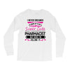 I Never Dreamed I d Grow Up To Be A Super Cute Pharmacist But Here Im Long Sleeve Shirts