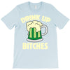 drink up bitches T-Shirt