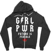 Girl Power Future Is Female Zipper Hoodie