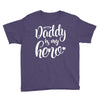 Daddy is my Hero Youth Tee