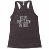 biceps don't grow on trees Racerback Tank