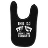 this dj doesn't take requests Baby Bibs