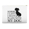 SORRY I CAN'T I HAVE PLANS WITH MY DOG Accessory Pouches