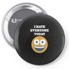 i hate everyone today Pin-back button