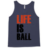 life is ball Tank Top