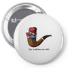 not a pipe Pin-back button