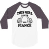 This Girl Loves Her Fiance 3/4 Sleeve Shirt