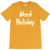 need holiday T-Shirt