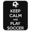 keep calm and play soccer Mousepad