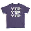 yep yep yep Youth Tee