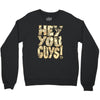 hey you guys Crewneck Sweatshirt