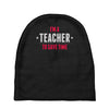 i am a teacher Baby Beanies
