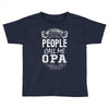 My Favorite People Call Me Opa Toddler T-shirt