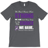 we don't know how strong we are until being strong is the only choice T-Shirt