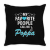 My Favorite People Call Me Poppa Throw Pillow
