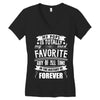 My Pops Is Totally My Most Favorite Guy of All Time in the History of Women's V-Neck T-Shirt