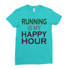running is my happy hour Ladies Fitted T-Shirt
