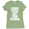 i want pizza not your opinion Ladies Fitted T-Shirt