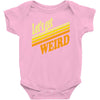 let's get weird Baby Onesie
