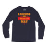 Legends Are Born In May Long Sleeve Shirts