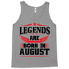 Legends Are Born In August Tank Top