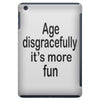 age disgracefully its more fun iPad Mini