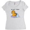 No, Not Today Women's Triblend Scoop T-shirt