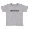 i do what i want Toddler T-shirt
